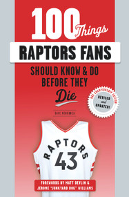 100 Things Raptors Fans Should Know & Do Before They Die - 9781629377896 by Dave Mendonca, Jerome "Junk Yard Dog" Williams, Matt Devlin, 9781629377896