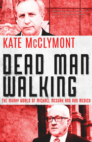 Dead Man Walking (The Murky World of Michael McGurk and Ron Medich) by Kate McClymont, 9780143795247