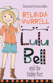 Lulu Bell and the Cubby Fort - 9781760892227 by Belinda Murrell, Serena Geddes, 9781760892227