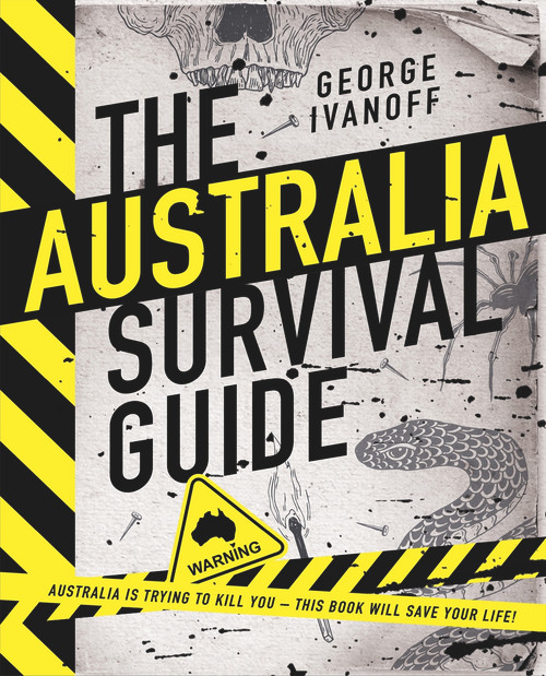 The Australia Survival Guide by George Ivanoff, 9780143796572