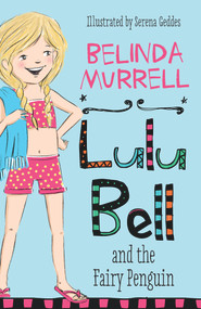Lulu Bell and the Fairy Penguin - 9781760892234 by Belinda Murrell, Serena Geddes, 9781760892234
