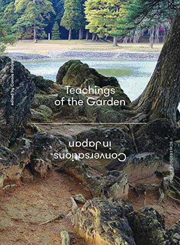 Teachings of the Garden (Conversations in Japan) by Makoto Akasaka, Hiromasa Amasaki, Myokyu Fujisato, Kenji Kaji, Tomoki Kato, Yasuhiko Mitani, Masatoshi Nishiyama, Eiichi Noda, Syuichi Oguni, Carola Platzek, Keiko Torigoe, Zentaro Yagasaki, 9783903172272