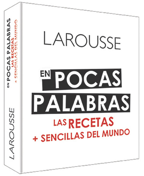 En pocas palabras (Las recetas + sencillas del mundo) (Spanish Edition) by Ediciones Larousse, 9786072120952
