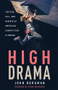 High Drama (The Rise, Fall, and Rebirth of American Competition Climbing) by John Burgman, Kynan Waggoner, 9781629377759