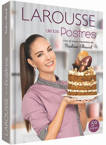 Larousse de los postres con toque mexicano (Spanish Edition) by Paulina Abascal, 9786072120853
