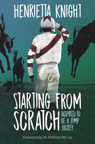 Starting from Scratch (Inspired to Be a Jump Jockey) by Henrietta Knight, 9781839500305