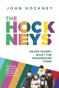 The Hockneys (Never Worry What the Neighbours Think) by John Hockney, 9781789550733