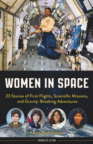 Women in Space (23 Stories of First Flights, Scientific Missions, and Gravity-Breaking Adventures) - 9781641603133 by Karen Bush Gibson, 9781641603133