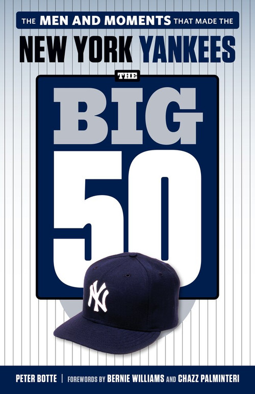 The Big 50: New York Yankees by Peter Botte, Bernie Williams, Chazz Palminteri, 9781629377544