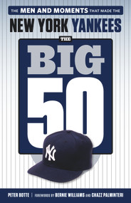 The Big 50: New York Yankees by Peter Botte, Bernie Williams, Chazz Palminteri, 9781629377544