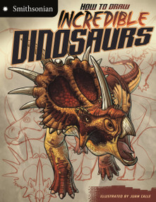 How to Draw Incredible Dinosaurs by Juan Calle Velez, Kristen McCurry, 9781429687508