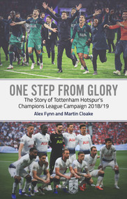 One Step from Glory (Tottenham's 2018/19 Champions League) by Alex Fynn, Martin Cloake, 9781785315985