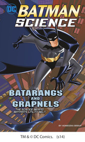 Batarangs and Grapnels (The Science Behind Batman's Utility Belt) - 9781476552118 by Agnieszka Biskup, 9781476552118