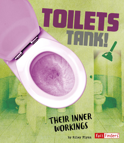 Toilets Tank! (Their Inner Workings) - 9781543531183 by Riley Flynn, 9781543531183