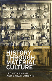History through material culture by Leonie Hannan, Sarah Longair, 9781784991265