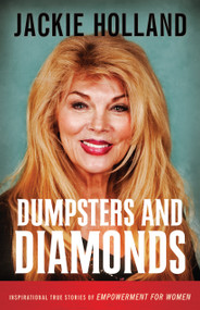 Dumpsters And Diamonds (Inspirational True Stories Of Empowerment For Women) by Jackie Holland, 9781610361958