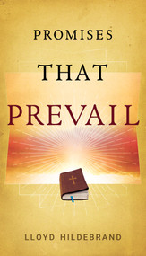 Promises That Prevail by Lloyd Hildebrand, 9781610361576