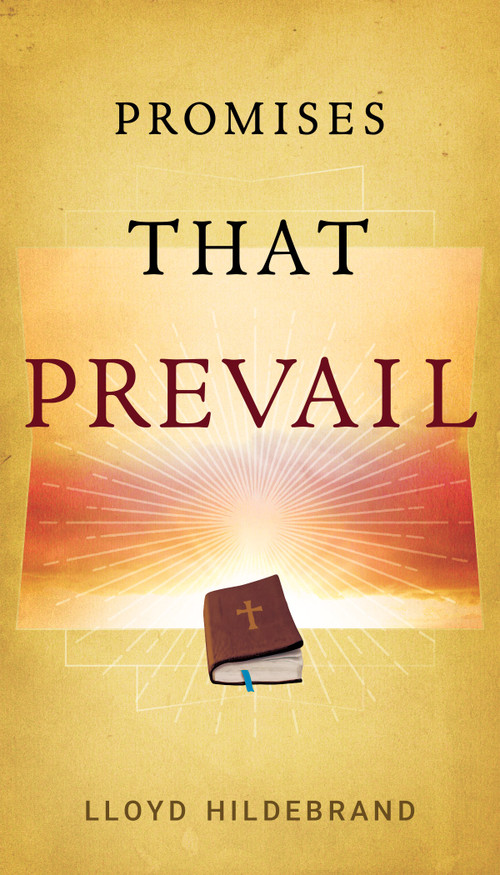 Promises That Prevail by Lloyd Hildebrand, 9781610361576