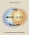 The Moon Juice Manual (Adaptogenic Recipes for Natural Stress Relief) by Amanda Chantal Bacon, 9780593083963