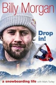 Drop In! (A Snowboarding Life) by Billy Morgan, Mark Turley, 9781785315428