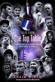 Tales from the Top Table (How Boxing's Superstars Took Over a Town) by Craig Birch, Richie Woodhall, 9781785315374