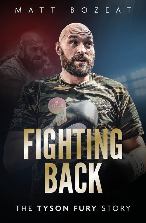 Fighting Back (The Tyson Fury Story) by Matt Bozeat, 9781785315527