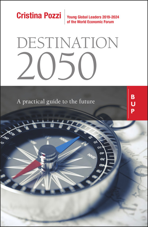 Destination 2050 (A Practical Guide to the Future) by Cristina Pozzi, 9788885486973