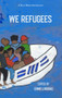 We Refugees by Emma Larking, 9781947548343