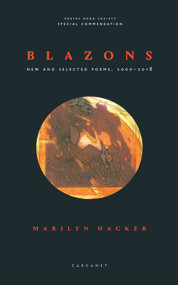 Blazons (New and Selected Poems, 2000-2018) by Marilyn Hacker, 9781784107154