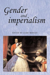 Gender and imperialism by Clare Midgley, 9780719048203