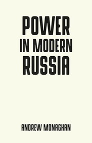 Power in modern Russia (Strategy and mobilisation) by Andrew Monaghan, 9781526126412