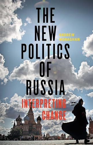 The new politics of Russia (Interpreting change) by Andrew Monaghan, 9781784994051
