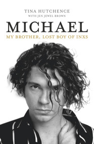 Michael (My Brother, Lost Boy of INXS) - 9781760876968 by Tina Hutchence, Jen Jewel Brown