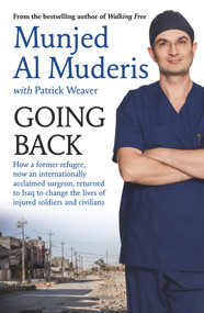 Going Back (How a Former Refugee, Now an Internationally Acclaimed Surgeon, Returned to Iraq to Change the Lives of Injured Soldiers and Civilians) by Mujen Al Muderis, Patrick Weaver, 9781760633165