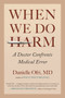 When We Do Harm (A Doctor Confronts Medical Error) by Danielle Ofri, MD, 9780807037881