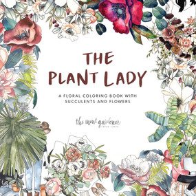 The Plant Lady (A Floral Coloring Book with Succulents and Flowers) by Sarah Simon, Paige Tate & Co., 9781944515881