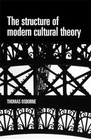 The structure of modern cultural theory - 9780719086465 by Thomas Osborne, 9780719086465