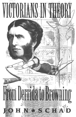 Victorians in Theory (From Derrida to Browning) by John Schad, 9780719081224