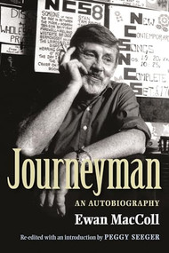 Journeyman (An autobiography) by Ewan Maccoll, Peggy Seeger, 9780719079368
