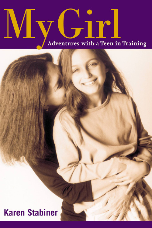 My Girl (Adventures with a Teen in Training) by Karen Stabiner, 9780316608527