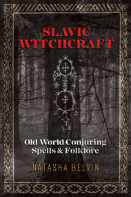 Slavic Witchcraft (Old World Conjuring Spells and Folklore) by Natasha Helvin, 9781620558423