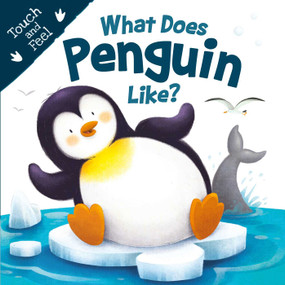 What Does Penguin Like? (Touch & Feel) (Touch & Feel Board Book) by Igloo Books, Gabriel Cortina, 9781788103701