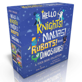 Hello Knights! Ninjas! Robots! and Dinosaurs! (Boxed Set) (Hello Knights!; Hello Ninjas!; Hello Robots!; Hello Dinosaurs!) by Joan Holub, Chris Dickason, 9781534443204