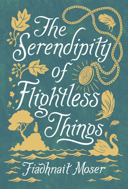 The Serendipity of Flightless Things by Fiadhnait Moser, 9781499808438