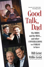 Good Talk, Dad (The Birds and the Bees...and Other Conversations We Forgot to Have) - 9781455547227 by Bill Geist, Willie Geist, 9781455547227