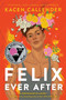 Felix Ever After by Kacen Callender, 9780062820259