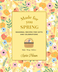 Made for You: Spring (Seasonal recipes for gifts and celebrations: Make, Wrap, Deliver) by Sophie Hansen, 9781911632795