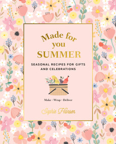 Made for You: Summer (Seasonal recipes for gifts and celebrations: Make, Wrap, Deliver) by Sophie Hansen, 9781911632801