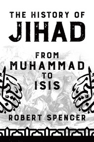 The History of Jihad (From Muhammad to ISIS) - 9781642932560 by Robert Spencer, 9781642932560