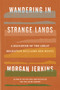 Wandering in Strange Lands (A Daughter of the Great Migration Reclaims Her Roots) by Morgan Jerkins, 9780062873040